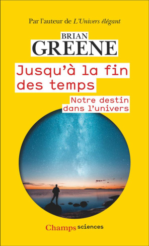 Jusqu'à la fin des temps. Notre destin dans l'Univers