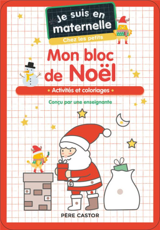 Je suis en maternelle chez les petits. Mon bloc de Noël - Activités et coloriages