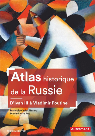 Atlas historique de la Russie. D'Ivan III à Vladimir Poutine