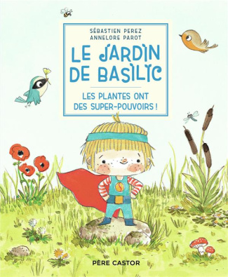 Le Jardin de Basilic : Les plantes ont des super-pouvoirs !