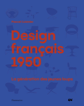 Design français 1950. La génération des jeunes loups