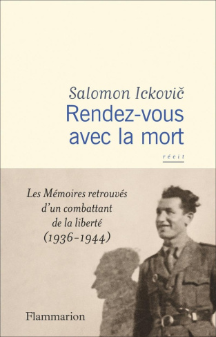 Rendez-vous avec la mort. Les Mémoires retrouvés d'un combattant de la liberté (1936-1944)