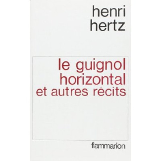 LE GUIGNOL HORIZONTAL ET AUTRES RECITS