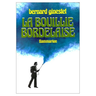 La Bouillie bordelaise ou Petite anthologie anecdotique et chronologique du vignoble, des gens et du