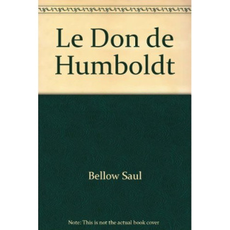 Don de humboldt (Le). - traduit de l'americain prix nobel 1976