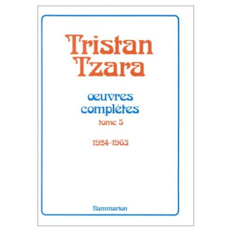 Oeuvres complètes... /Tristan Tzara Tome 5 : Oeuvres complètes.... Appendice, Les Écluses de la po