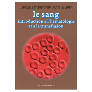 Le Sang. Introduction à l'hématologie et à la transfusion