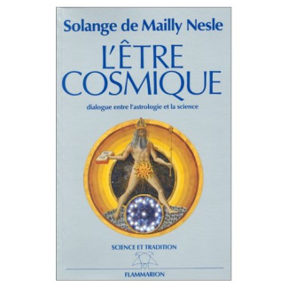 L'ETRE COSMIQUE - DIALOGUE ENTRE ASTROLOGIE ET SCIENCE