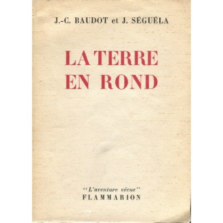 Terre en rond le premier tour du monde d'une voiture francaise (La)