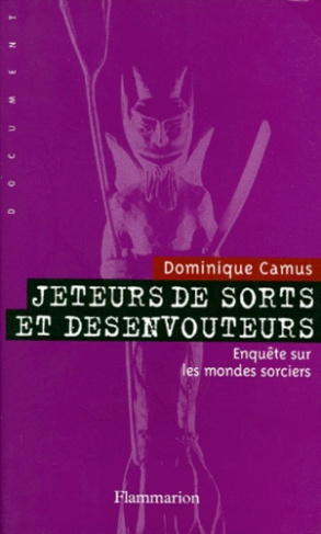 JETEURS DE SORTS ET DESENVOUTEURS. Tome 1, La délivrance