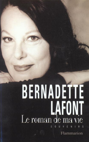 BERNADETTE LAFFONT. Le roman de sa vie, souvenirs