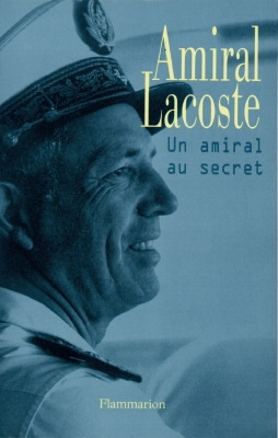 Amiral Lacoste. Un amiral au secret