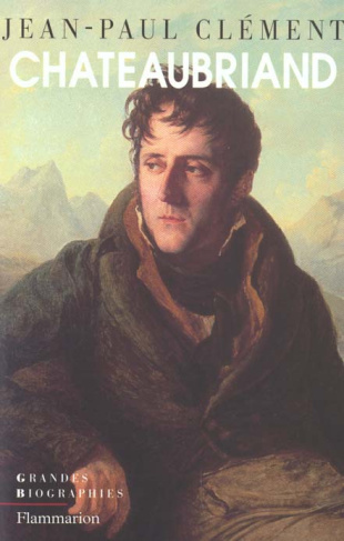CHATEAUBRIAND. Biographie morale et intellectuelle