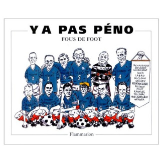 Y'A PAS PENO. Fous de foot