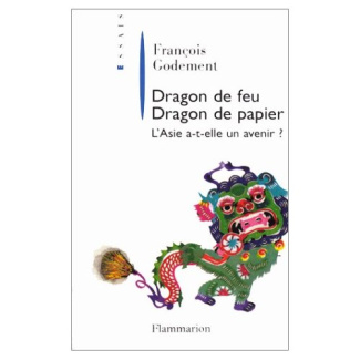DRAGON DE FEU, DRAGON DE PAPIER. L'Asie a-t-elle un avenir ?