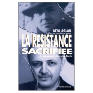 LA RESISTANCE SACRIFIEE. Le mouvement "Libération-Nord"
