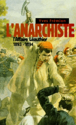 L'ANARCHISTE. L'affaire Léauthier 1893-1894