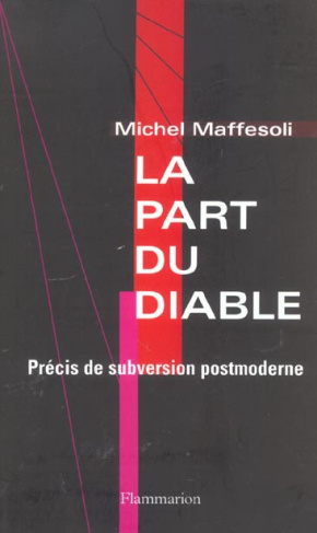 La part du diable. Précis de subversion postmoderne