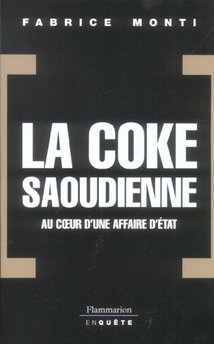 La coke saoudienne. Au coeur d'une affaire d'Etat
