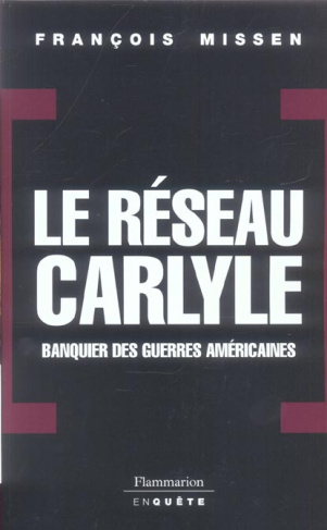 Le réseau Carlyle. Banquier des guerres américaines