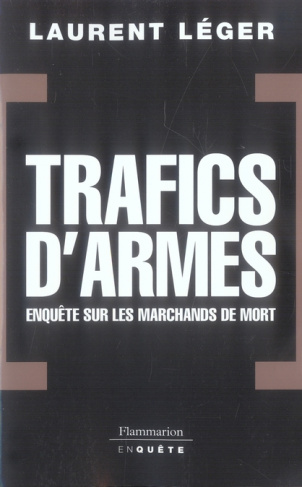 Trafics d'armes : enquêtes sur les marchands de mort