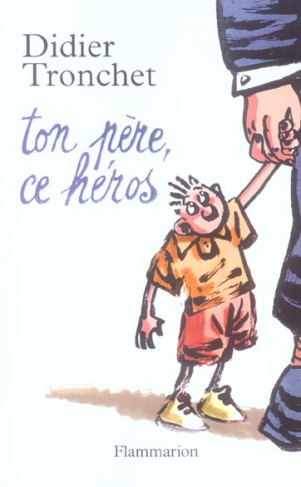 Ton père, ce héros