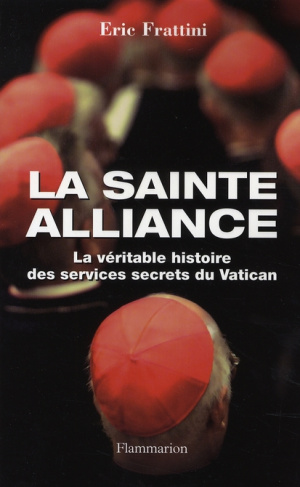 La sainte alliance. Histoire des services secrets du Vatican