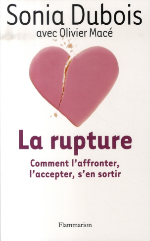 La Rupture. Comment l'affronter, l'accepter, s'en sortir