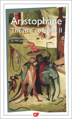Théatre complet Tome II. Les Oiseaux.Lysistrata.Les Thesmophories.Les Grenouilles.L'assemblée des fe