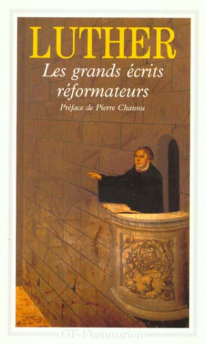 Les grands écrits réformateurs. A la noblesse chrétienne de la nation allemande ; La liberté du chré