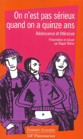 On n'est pas sérieux quand on a quinze ans. Adolescence et littérature