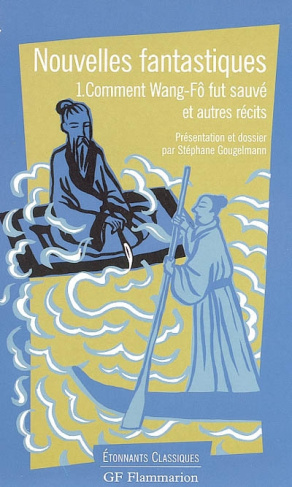Nouvelles fantastiques. Tome 1 : Comment Wang-Fô fut sauvé et autres récits