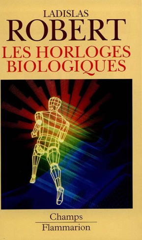 Les horloges biologiques. Histoire naturelle du vieillissement, de la cellule à l'homme