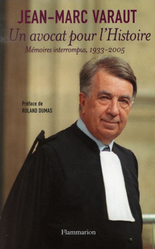Un avocat pour l'Histoire. Mémoires interrompus 1933-2005