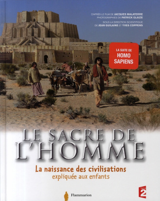 Le sacre de l'homme. La naissance des civilisations expliquée aux enfants