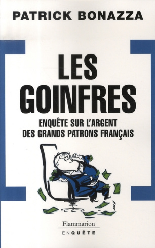 Les Goinfres. Enquête sur l'argent des grands patrons français