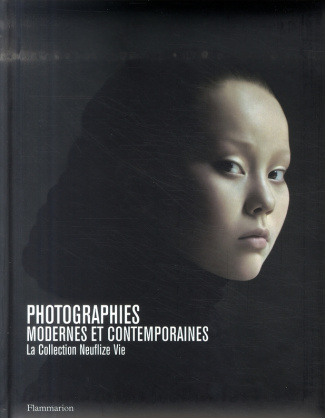 Photographies modernes et contemporaines. La Collection Neuflize Vie