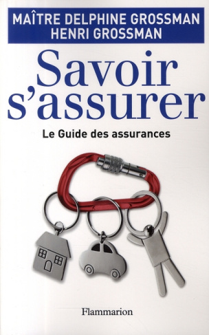 Savoir s'assurer. Le guide des assurances