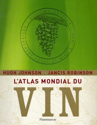 L'Atlas mondial du vin. 6e édition