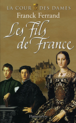 La Cour des Dames Tome 2 : Les Fils de France