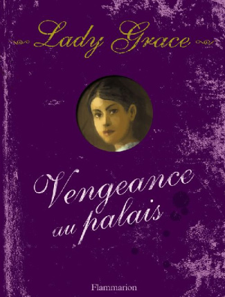 Les enquêtes de Lady Grace Tome 6 : Vengeance au palais