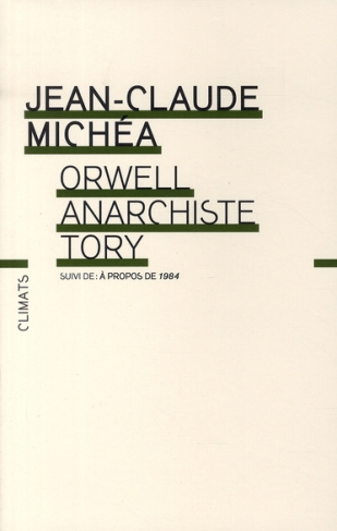 Orwell, anarchiste Tory. Suivi de A propos de 1984