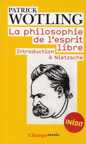 La philosophie de l'esprit libre. Introduction à Nietzsche