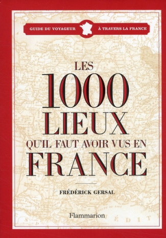 Les 1000 lieux qu'il faut avoir vus en France