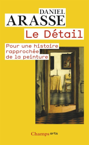 Le Détail. Pour une histoire rapprochée de la peinture