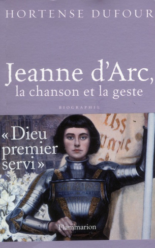 Jeanne d'Arc. 1412-1431, La Chanson et La Geste