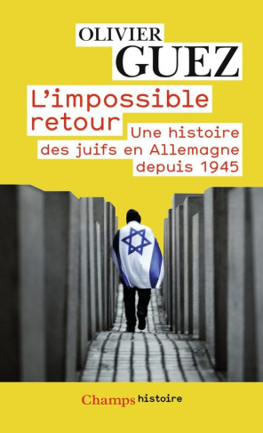 L'impossible retour. Une histoire des juifs en Allemagne depuis 1945