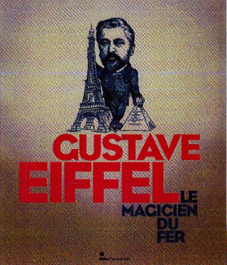 Gustave Eiffel. Le magicien du fer