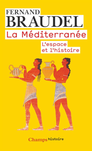 La Méditerranée. L'espace et l'histoire