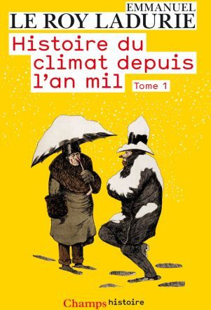 Histoire du climat depuis l'an mil. Tome 1